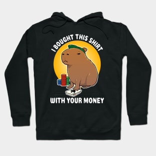 I bought this shirt with your money Poker Capybara Cartoon Hoodie